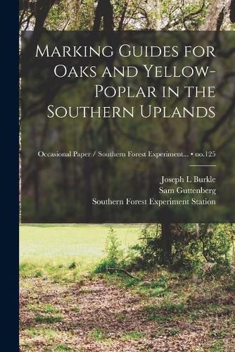 Marking Guides for Oaks and Yellow-poplar in the Southern Uplands; no.125