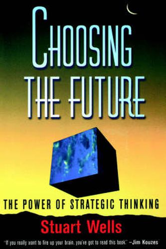 Cover image for Choosing the Future: The Power of Strategic Thinking