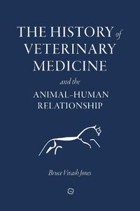 Cover image for The History of Veterinary Medicine and the Animal-Human Relationship