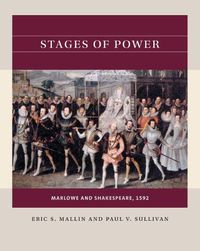 Cover image for Stages of Power: Marlowe and Shakespeare, 1592