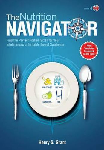 The Nutrition Navigator [Uk]: Find the Perfect Portion Sizes for Your Fructose, Lactose and/or Sorbitol Intolerance or Irritable Bowel Syndrome