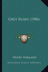 Cover image for Grey Roses (1906) Grey Roses (1906)