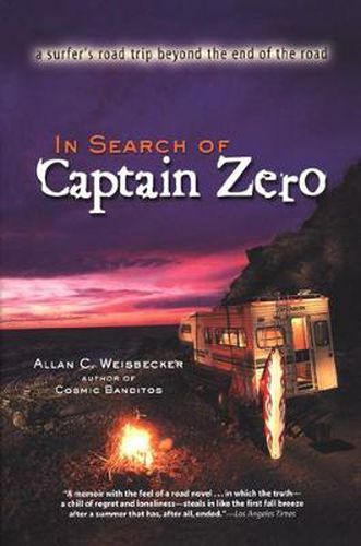 In Search of Captain Zero: A Surfers Road Trip Beyond the End of the Road