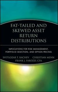 Cover image for Fat-Tailed and Skewed Asset Return Distributions: Implications for Risk Management, Portfolio Selection, and Option Pricing