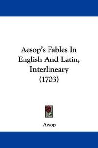 Cover image for Aesop's Fables in English and Latin, Interlineary (1703)