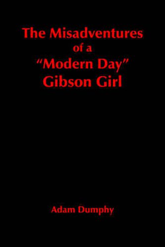 Cover image for The Misadventures of a  Modern Day  Gibson Girl