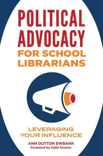 Cover image for Political Advocacy for School Librarians: Leveraging Your Influence