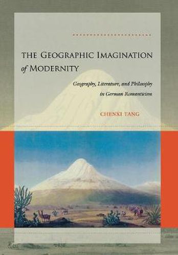 Cover image for The Geographic Imagination of Modernity: Geography, Literature, and Philosophy in German Romanticism