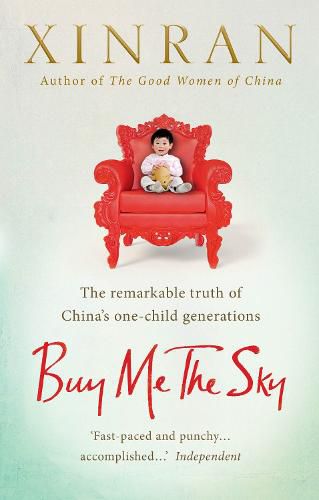 Buy Me the Sky: The remarkable truth of China's one-child generations