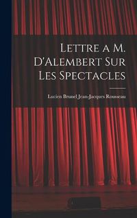 Cover image for Lettre a M. D'Alembert sur les Spectacles