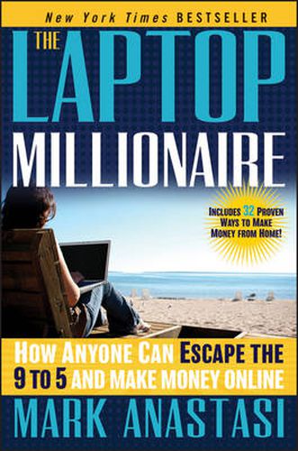 Cover image for The Laptop Millionaire: How Anyone Can Escape the 9 to 5 and Make Money Online