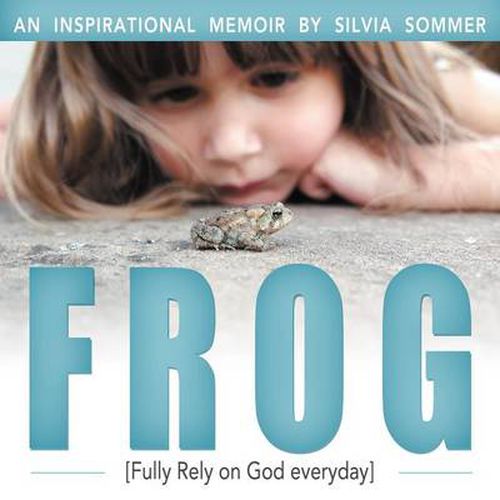 Cover image for Frog: An Inspirational Memoir [Fully Rely on God Everyday]