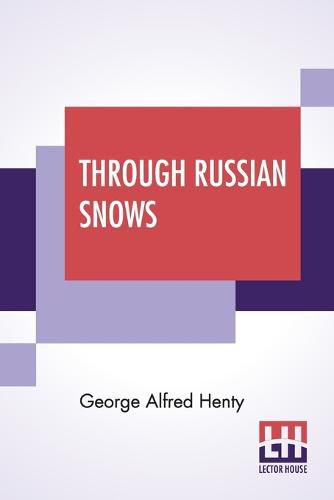 Cover image for Through Russian Snows: A Story Of Napoleon's Retreat From Moscow