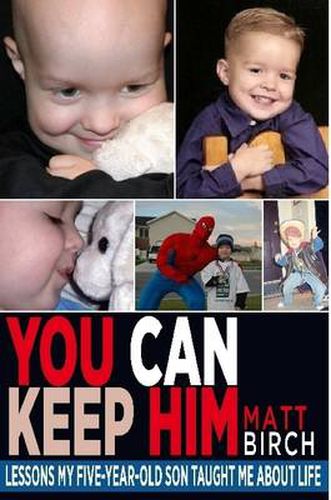 Cover image for You Can Keep Him: Lessons My Five-year-old Son Taught Me About Life