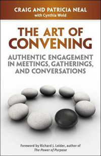 Cover image for The Art of Convening: Authentic Engagement in Meetings, Gatherings, and Conversations