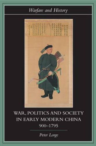 Cover image for War, Politics and Society in Early Modern China, 900-1795