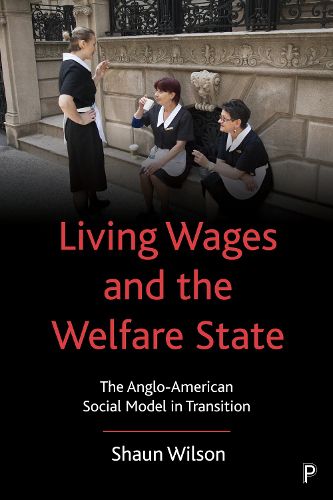 Cover image for Living Wages and the Welfare State: The Anglo-American Social Model in Transition