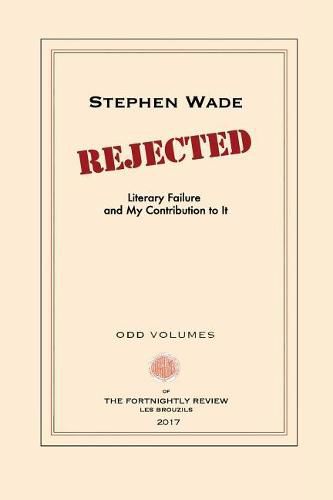 Rejected: Literary Failure and My Contribution to It