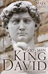 Cover image for GOD's MAN KING DAVID: A Giant Print 40 Day Devotional