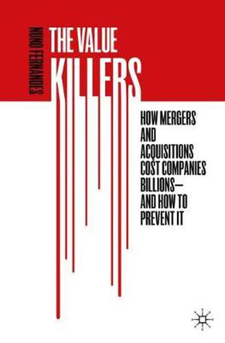 Cover image for The Value Killers: How Mergers and Acquisitions Cost Companies Billions-And How to Prevent It