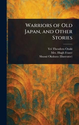 Cover image for Warriors of Old Japan, and Other Stories