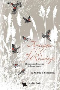 Cover image for Arpeggio of Redwings: Chesapeake Seasons: A Guide to Joy