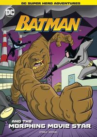 Cover image for Batman and the Morphing Movie Star