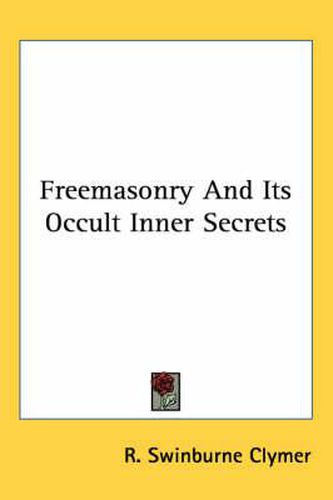Cover image for Freemasonry and Its Occult Inner Secrets