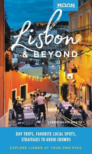 Cover image for Moon Lisbon & Beyond (First Edition): Day Trips, Local Spots, Strategies to Avoid Crowds