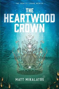 Cover image for Heartwood Crown, The