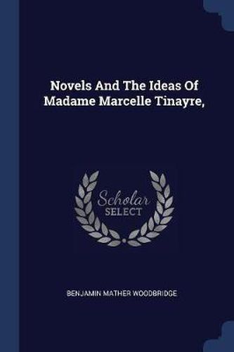 Cover image for Novels and the Ideas of Madame Marcelle Tinayre,