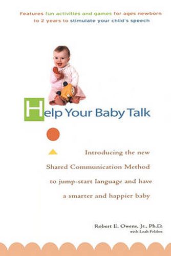 Cover image for Help Your Baby Talk: Introducing the New Shared Communication Method to Jump-Start Language and Have a Smarter and Happier Baby