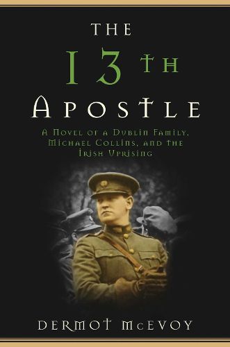 Cover image for The 13th Apostle: A Novel of Michael Collins and the Irish Uprising