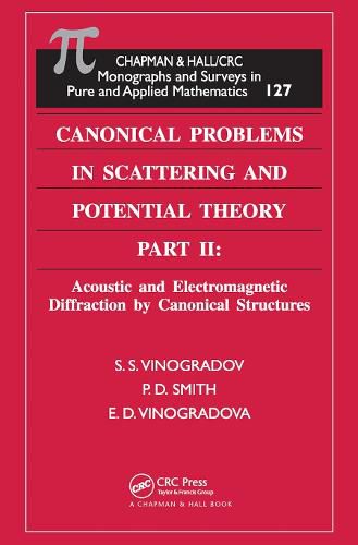 Cover image for Canonical Problems in Scattering and Potential theory Part II: Acoustic and Electromagnetic Diffraction by Canonical Structures