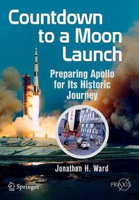 Cover image for Countdown to a Moon Launch: Preparing Apollo for Its Historic Journey