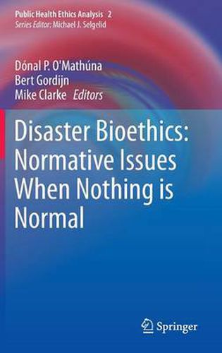 Cover image for Disaster Bioethics: Normative Issues When Nothing is Normal