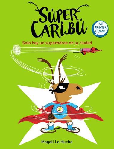 Super Caribu: Solo hay un superheroe en la ciudad / Super Caribou: There Is Only  One Superhero In Town