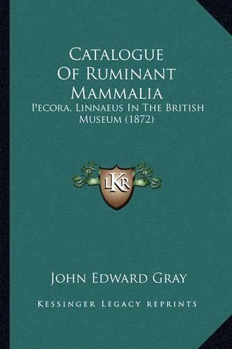 Catalogue of Ruminant Mammalia: Pecora, Linnaeus in the British Museum (1872)