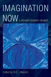 Cover image for Imagination Now: A Richard Kearney Reader
