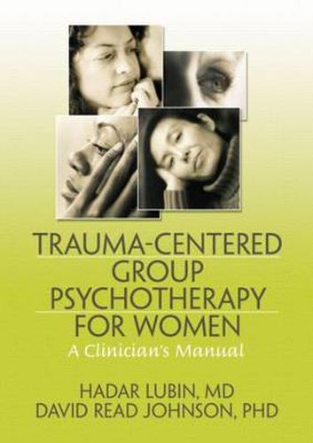 Cover image for Trauma-Centered Group Psychotherapy for Women: A Clinician's Manual