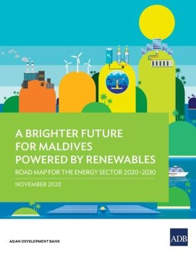 Cover image for A Brighter Future for Maldives Powered by Renewables: Road Map for the Energy Sector 2020-2030
