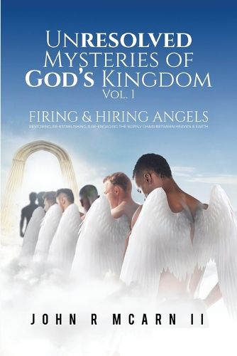 Unresolved Mysteries of God's Kingdom Vol. 1