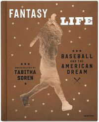Cover image for Tabitha Soren: Fantasy Life: Baseball and the American Dream