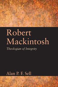 Cover image for Robert Mackintosh: Theologian of Integrity