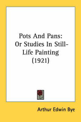 Cover image for Pots and Pans: Or Studies in Still-Life Painting (1921)