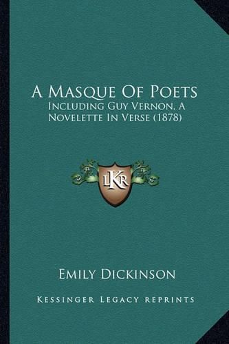 Cover image for A Masque of Poets: Including Guy Vernon, a Novelette in Verse (1878)