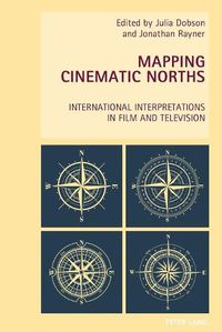 Cover image for Mapping Cinematic Norths: International Interpretations in Film and Television