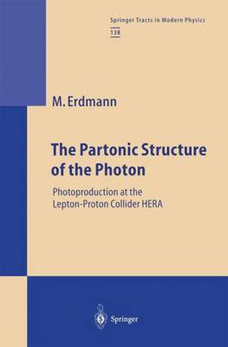 Cover image for The Partonic Structure of the Photon: Photoproduction at the Lepton-Proton Collider HERA