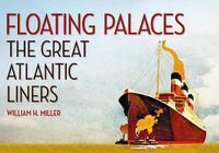 Cover image for Floating Palaces: The Great Atlantic Liners