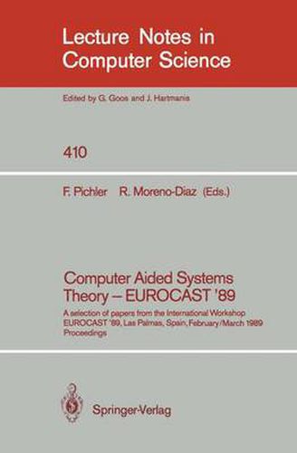 Computer Aided Systems Theory - EUROCAST '89: A selection of papers from the International Workshop EUROCAST '89, Las Palmas, Spain, February 26 - March 4, 1989. Proceedings